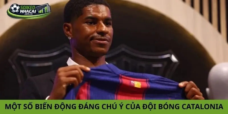 Một số sự biến động đáng chú ý của đội bóng xứ Catalonia