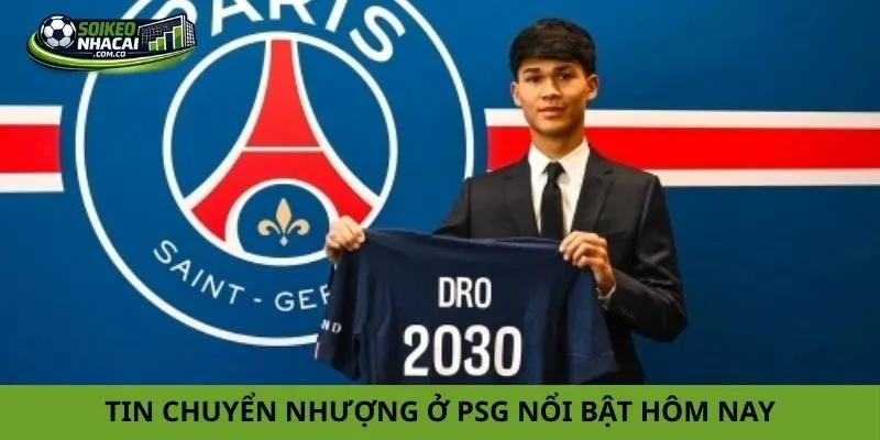 Tin chuyển nhượng ở PSG nổi bật hôm nay
